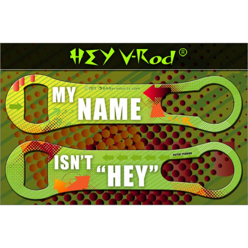 My Name isn’t Hey V-Rod Bottle Opener
