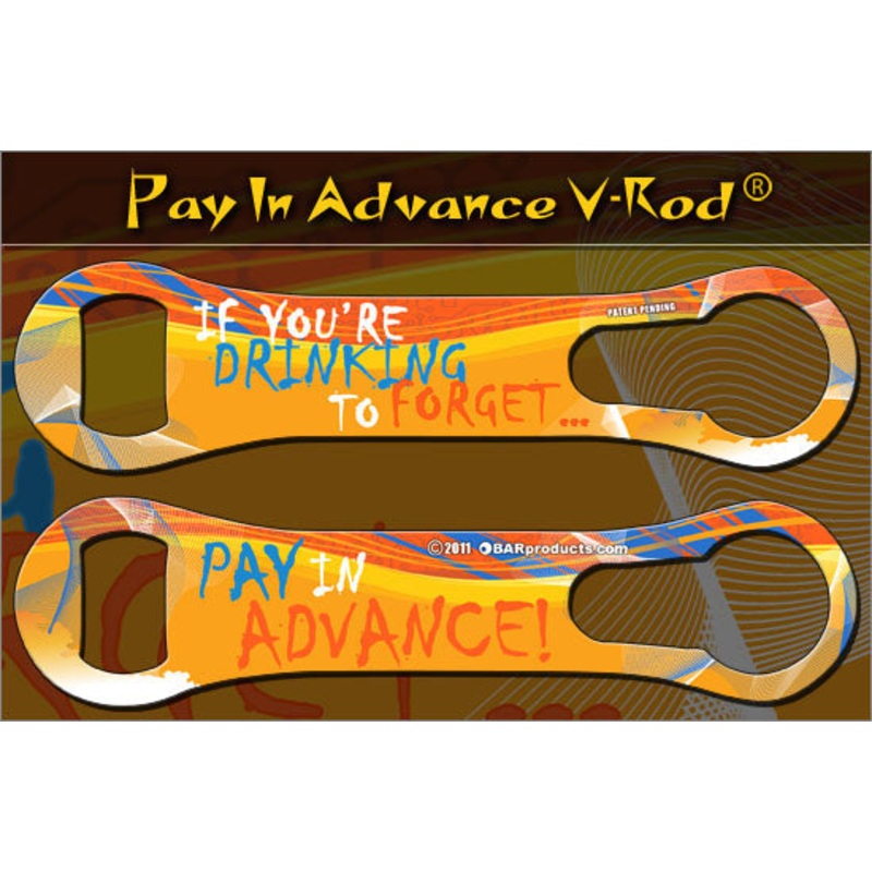 Pay in Advance V-Rod Bottle Opener