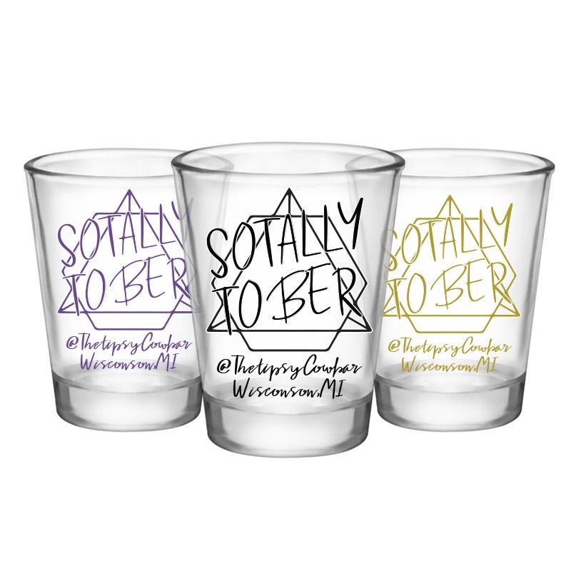 Customizable Clear Shot Glass- Sotally Tober – 1.75 oz.