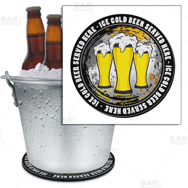 Ice Cold Beer Served Here Beer Bucket Coaster – 8.75 Diameter (Reuseable)