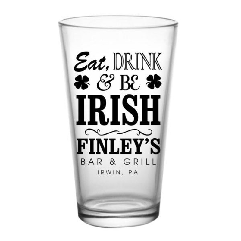 CUSTOMIZABLE – Pint / Mixing Glass – Eat, Drink and Be Irish – 16oz