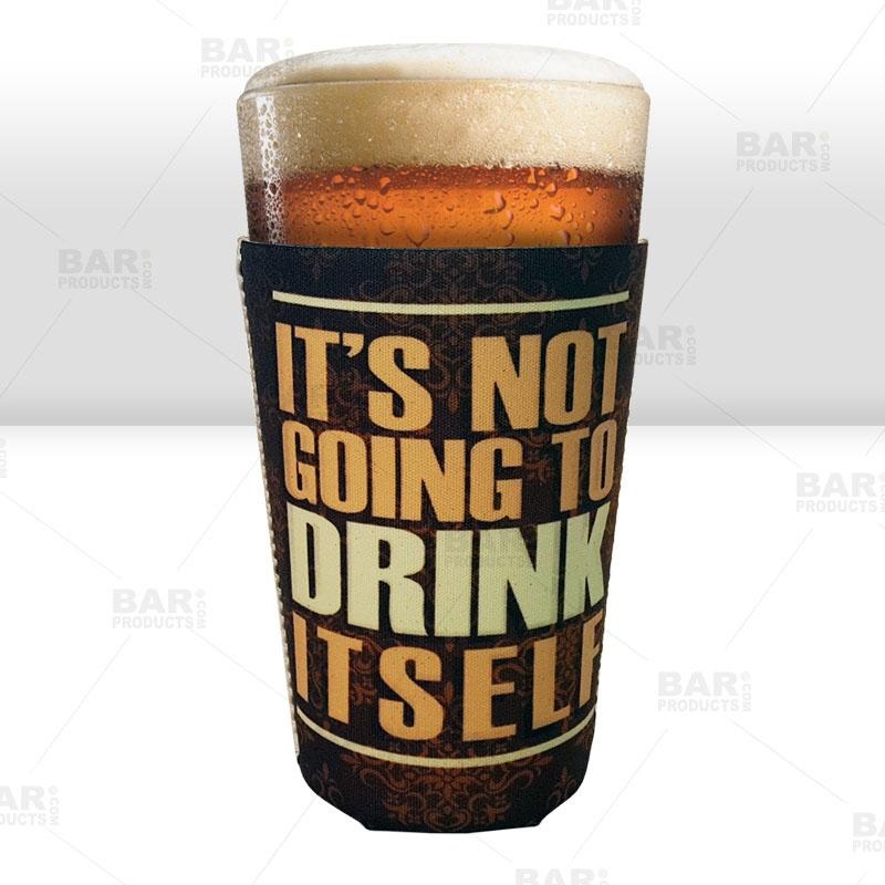 It’s Not Going To Drink Itself Pint Glass Cooler