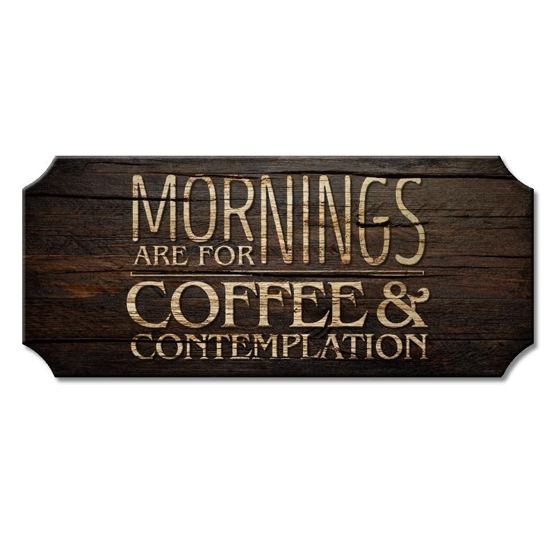 Wood Plaque Kolorcoat Sign – Mornings are for Coffee and Contemplation