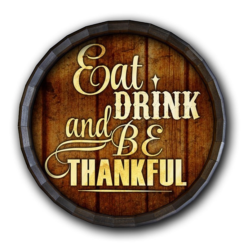 Barrel Top Tavern Sign – Eat Drink and Be Thankful
