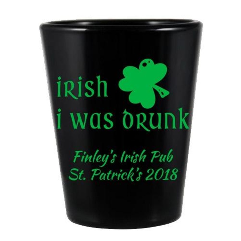 CUSTOMIZABLE Black Shot Glass – 1.75 ounce – Irish I was Drunk