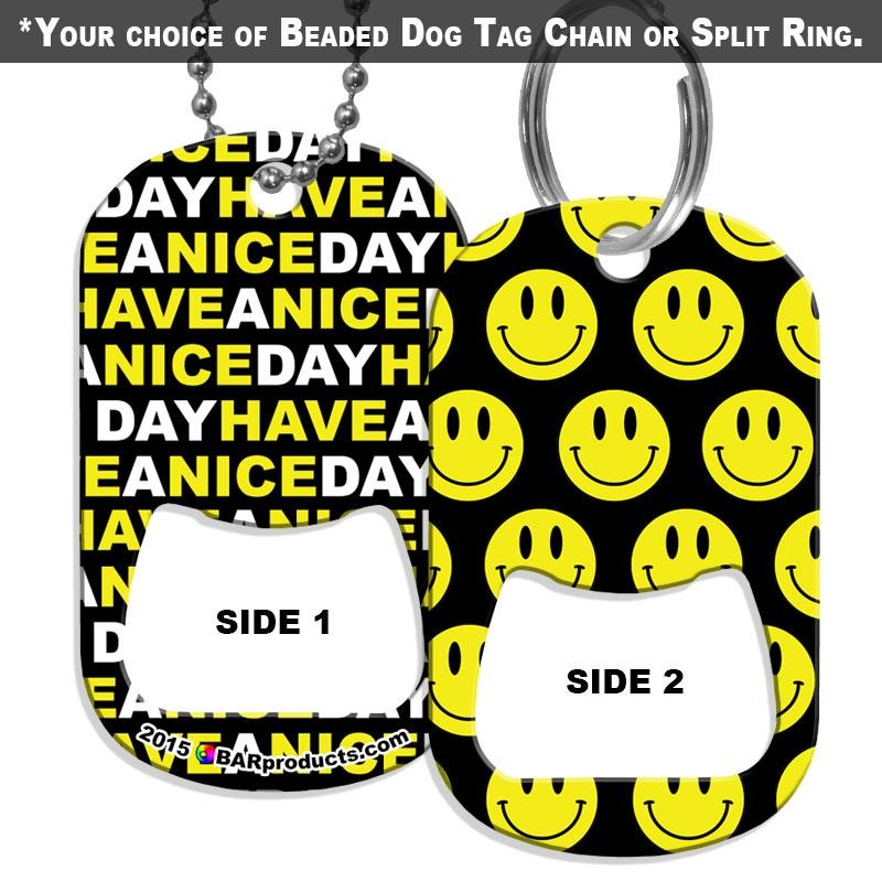 Dog Tag Bottle Opener – Have A Nice Day Smiley Face
