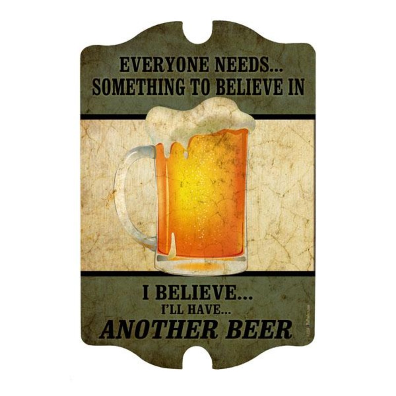 Everyone Needs to Believe In… Wood Plaque Bar Sign
