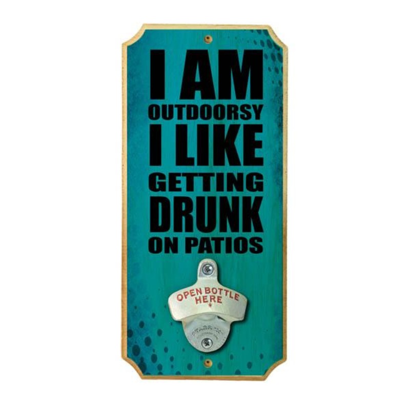Drunk on Patios – Wood Plaque Wall Mounted Bottle Opener