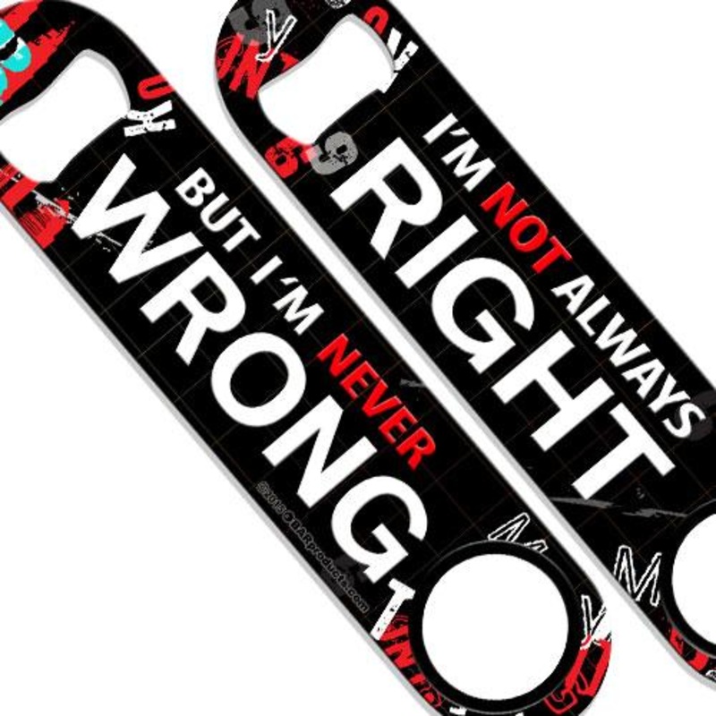 Not Always Right but Never Wrong Kolorcoat Speed Opener