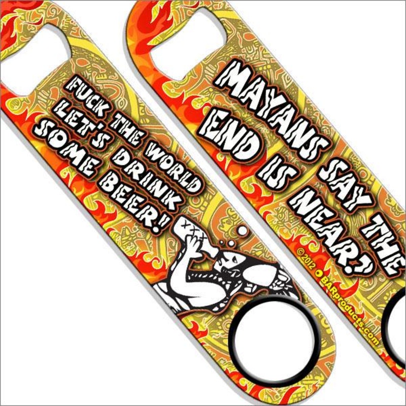 Mayans say… Speed Bottle Opener