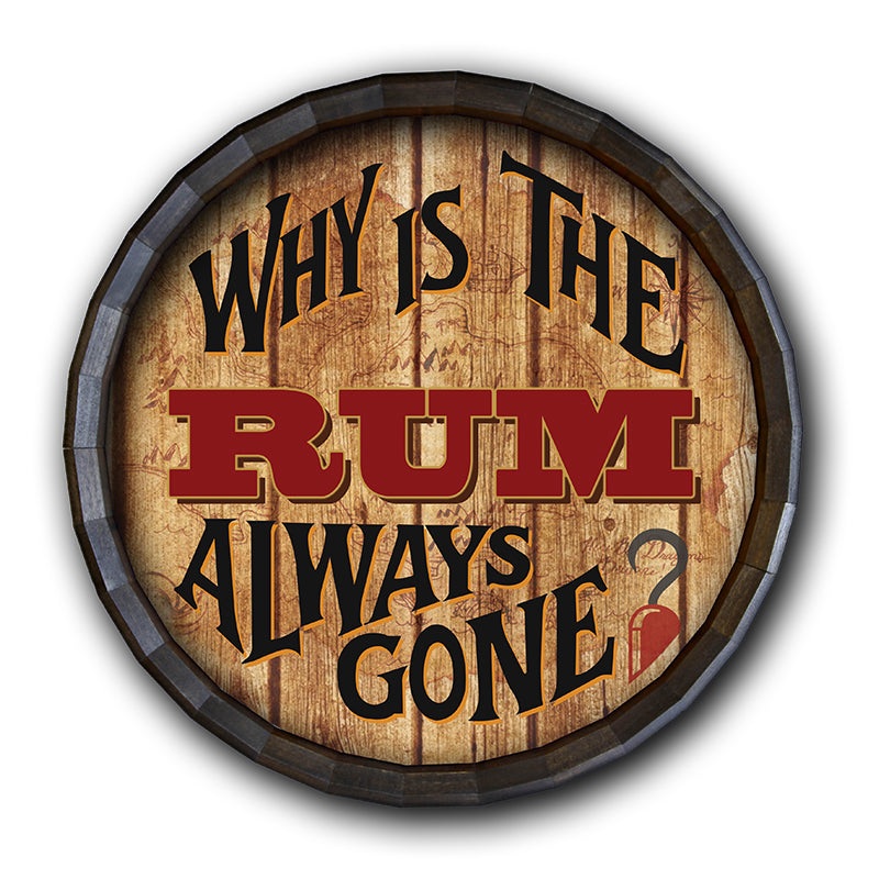 Barrel Top Tavern Sign – Why is the Rum Always Gone