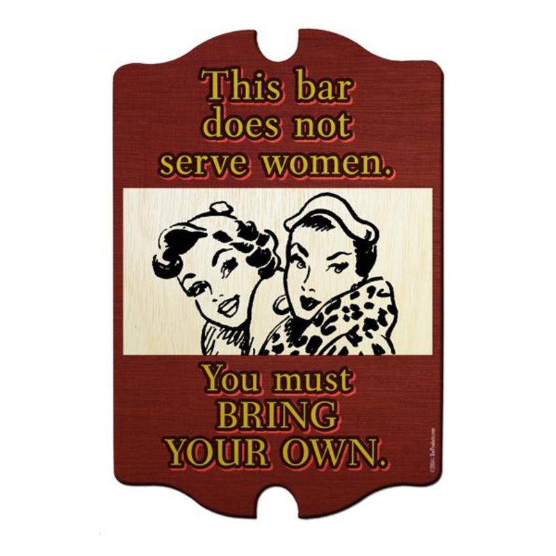 Tavern Shaped Wood Bar Sign – This Bar Does Not Serve Women