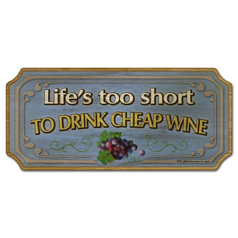 Wood Plaque Kolorcoat Bar Sign – Life’s too short to drink cheap wine