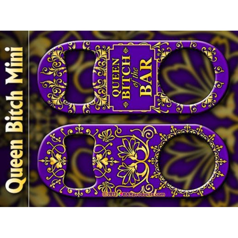 Queen Bitch Mini Speed Bottle Opener
