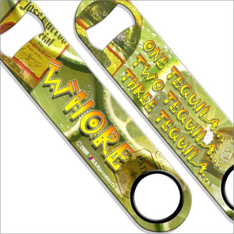Tequila Whore Speed Bottle Opener